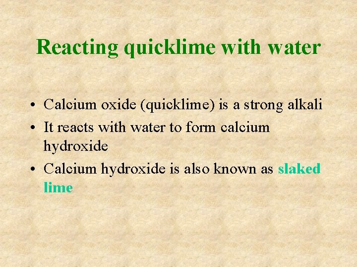 Reacting quicklime with water • Calcium oxide (quicklime) is a strong alkali • It Reacting quicklime with water • Calcium oxide (quicklime) is a strong alkali • It