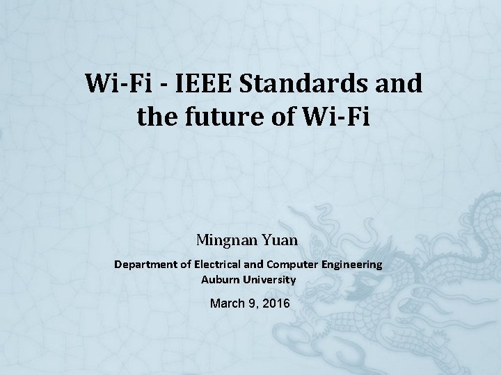 Wi-Fi - IEEE Standards and the future of Wi-Fi Mingnan Yuan Department of Electrical