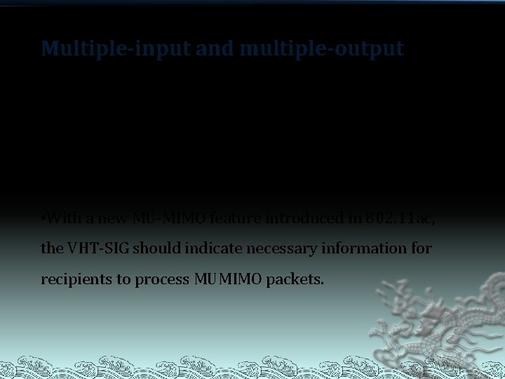 Multiple-input and multiple-output • MIMO is a method for multiplying the capacity of a