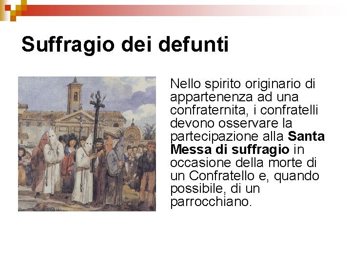 Suffragio dei defunti Nello spirito originario di appartenenza ad una confraternita, i confratelli devono