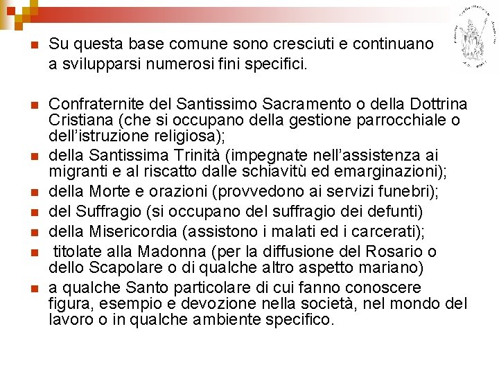 n Su questa base comune sono cresciuti e continuano a svilupparsi numerosi fini specifici.