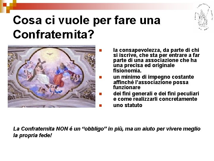 Cosa ci vuole per fare una Confraternita? n n la consapevolezza, da parte di