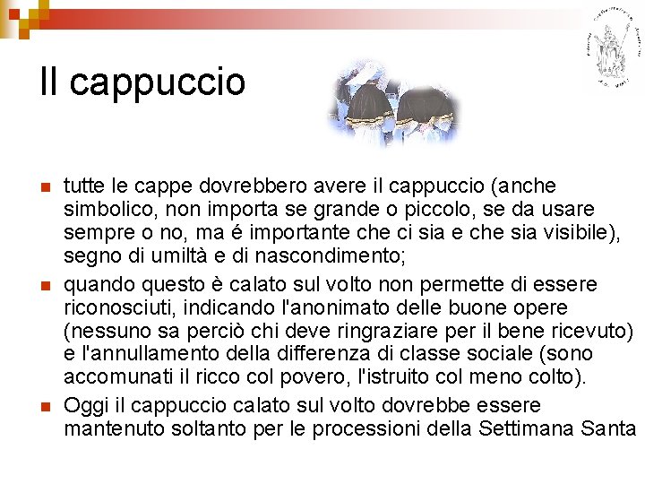 Il cappuccio n n n tutte le cappe dovrebbero avere il cappuccio (anche simbolico,