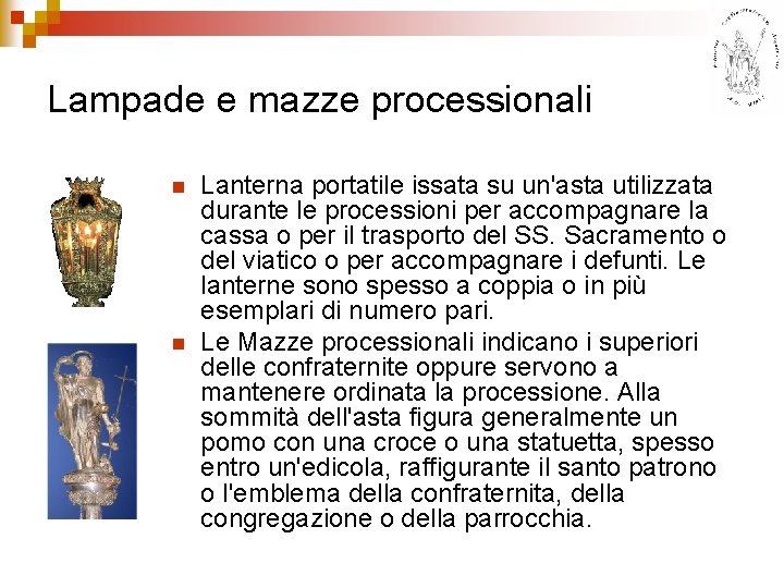 Lampade e mazze processionali n n Lanterna portatile issata su un'asta utilizzata durante le