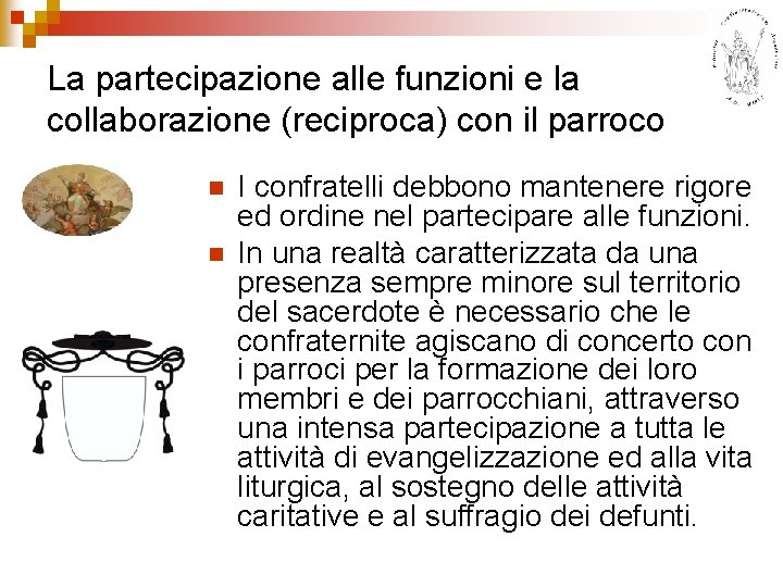 La partecipazione alle funzioni e la collaborazione (reciproca) con il parroco n n I