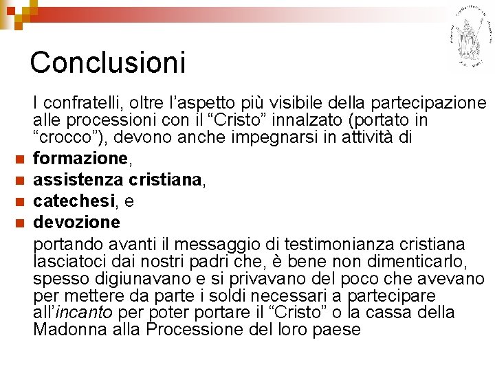 Conclusioni n n I confratelli, oltre l’aspetto più visibile della partecipazione alle processioni con