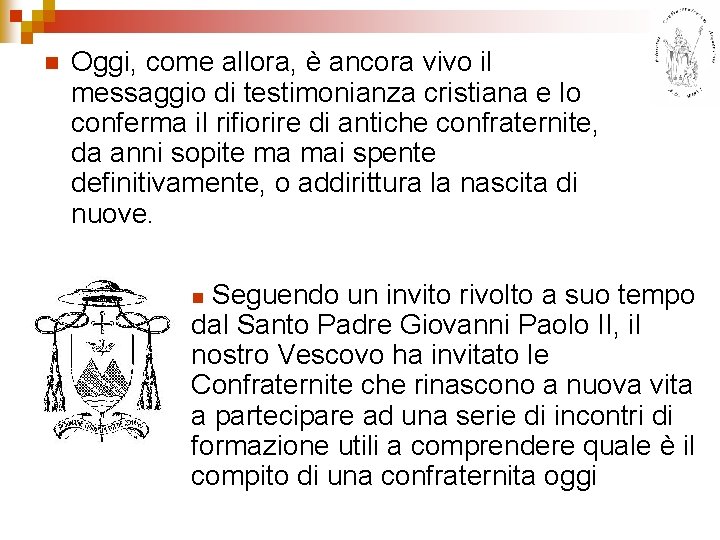 n Oggi, come allora, è ancora vivo il messaggio di testimonianza cristiana e lo