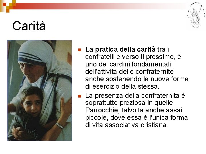 Carità n n La pratica della carità tra i confratelli e verso il prossimo,