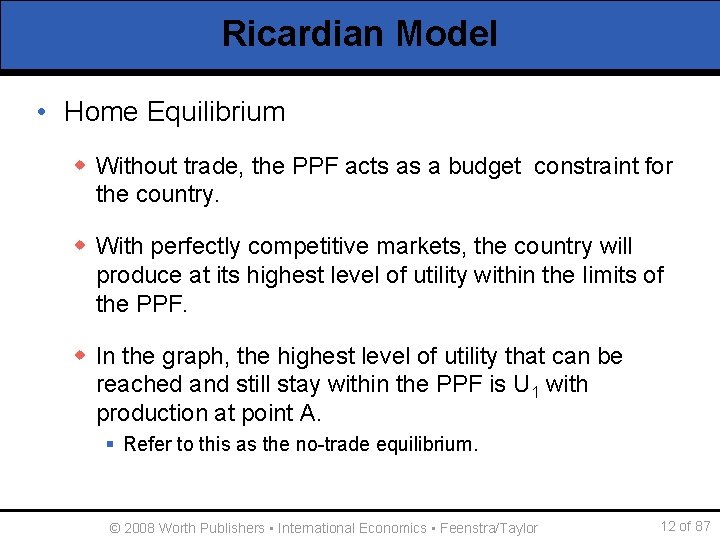 Ricardian Model • Home Equilibrium w Without trade, the PPF acts as a budget