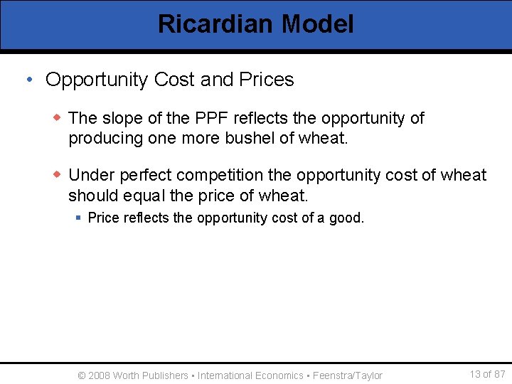 Ricardian Model • Opportunity Cost and Prices w The slope of the PPF reflects