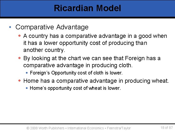 Ricardian Model • Comparative Advantage w A country has a comparative advantage in a