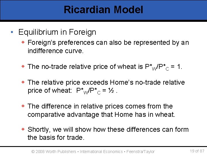 Ricardian Model • Equilibrium in Foreign w Foreign’s preferences can also be represented by