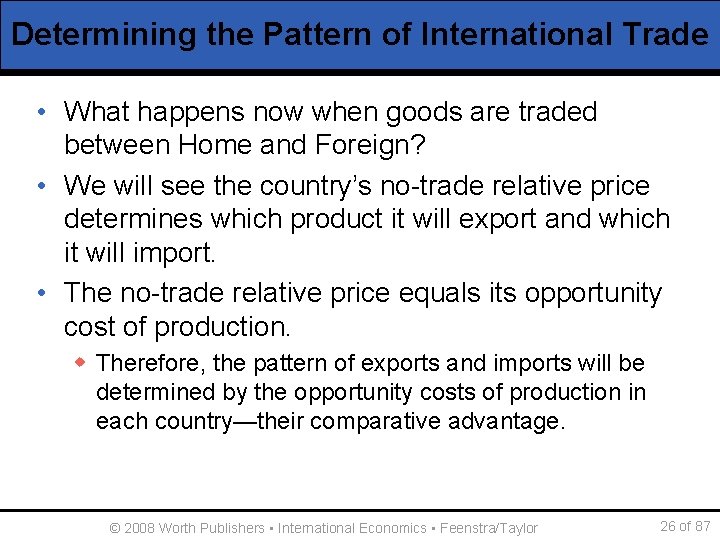 Determining the Pattern of International Trade • What happens now when goods are traded