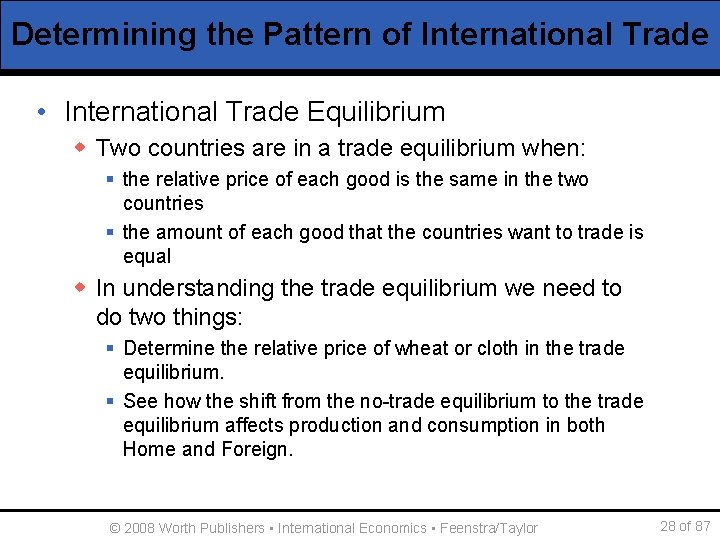 Determining the Pattern of International Trade • International Trade Equilibrium w Two countries are