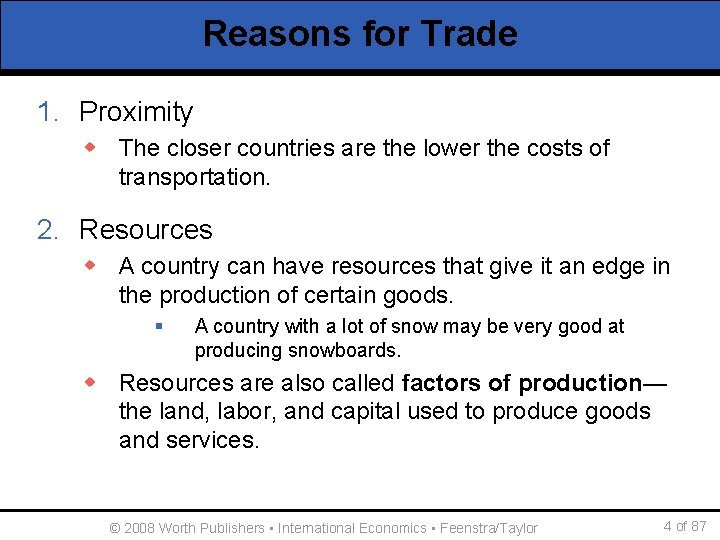 Reasons for Trade 1. Proximity w The closer countries are the lower the costs