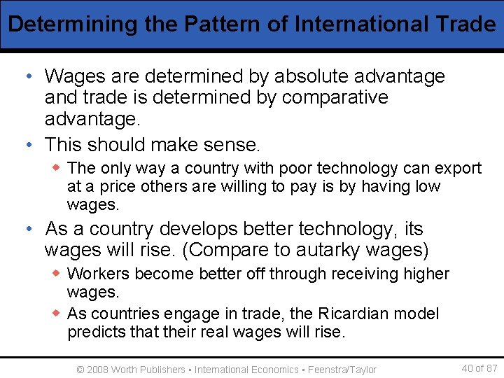 Determining the Pattern of International Trade • Wages are determined by absolute advantage and