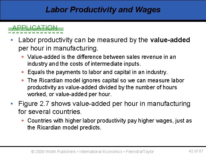 Labor Productivity and Wages APPLICATION • Labor productivity can be measured by the value-added