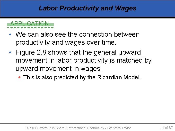 Labor Productivity and Wages APPLICATION • We can also see the connection between productivity