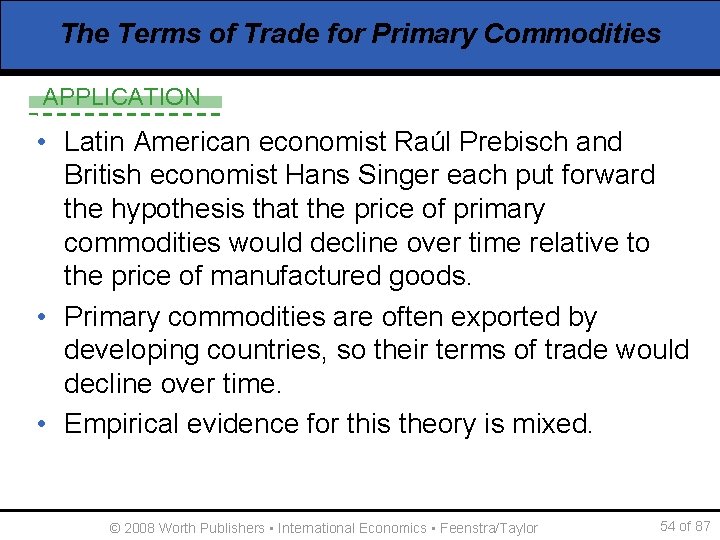 The Terms of Trade for Primary Commodities APPLICATION • Latin American economist Raúl Prebisch