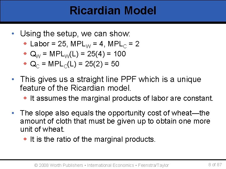 Ricardian Model • Using the setup, we can show: w Labor = 25, MPLW