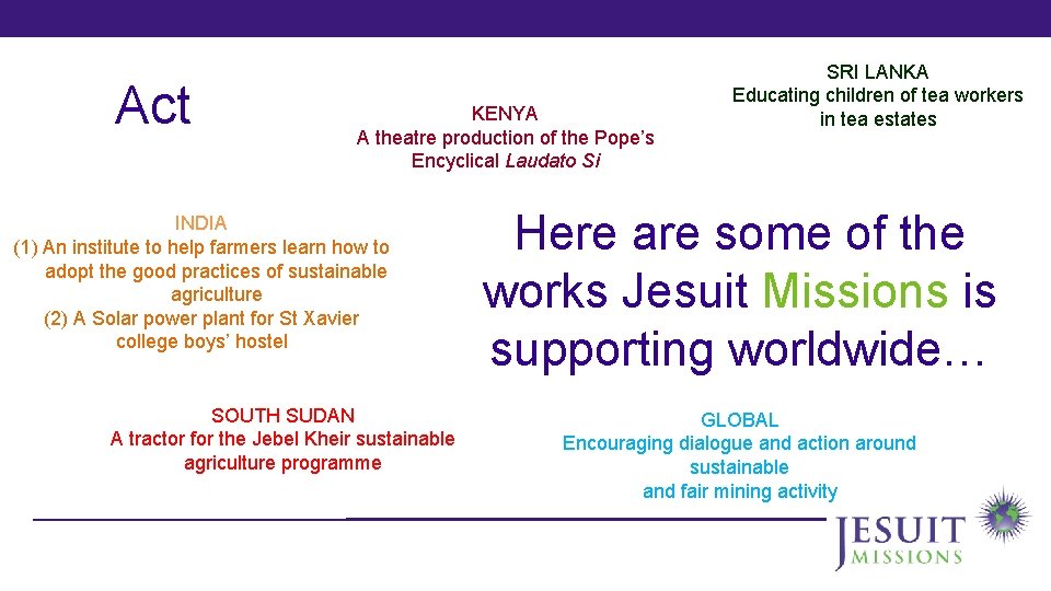 Act KENYA A theatre production of the Pope’s Encyclical Laudato Si INDIA (1) An