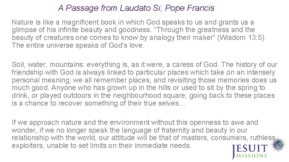 A Passage from Laudato Si, Pope Francis Nature is like a magnificent book in