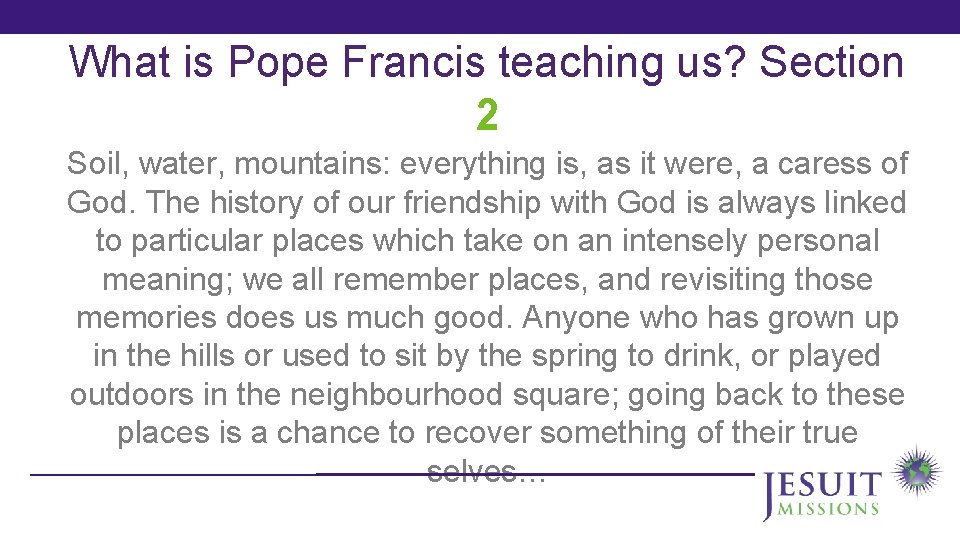 What is Pope Francis teaching us? Section 2 Soil, water, mountains: everything is, as