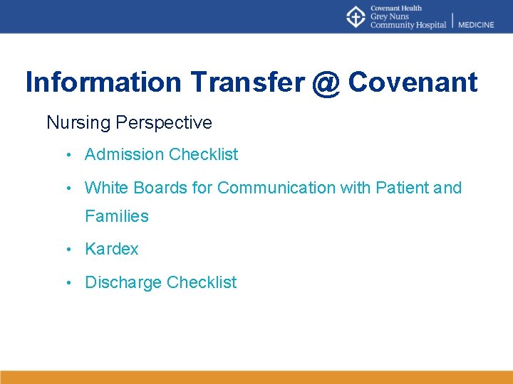 Information Transfer @ Covenant Nursing Perspective • Admission Checklist • White Boards for Communication