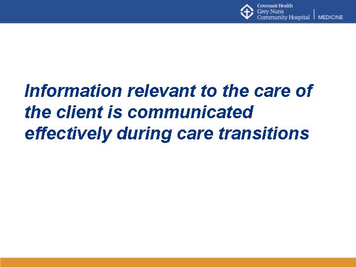 Information relevant to the care of the client is communicated effectively during care transitions
