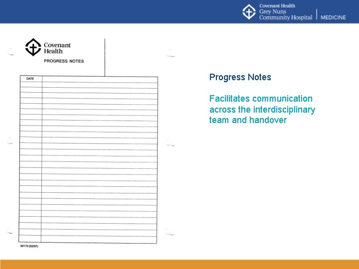 Progress Notes Facilitates communication across the interdisciplinary team and handover 