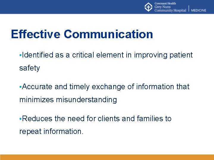 Effective Communication • Identified as a critical element in improving patient safety • Accurate