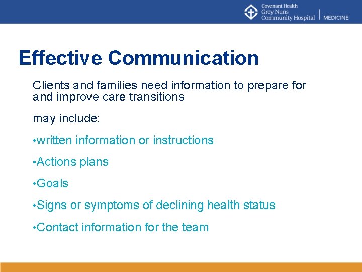 Effective Communication Clients and families need information to prepare for and improve care transitions