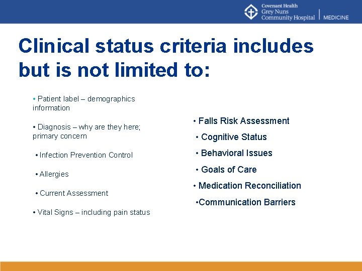 Clinical status criteria includes but is not limited to: • Patient label – demographics