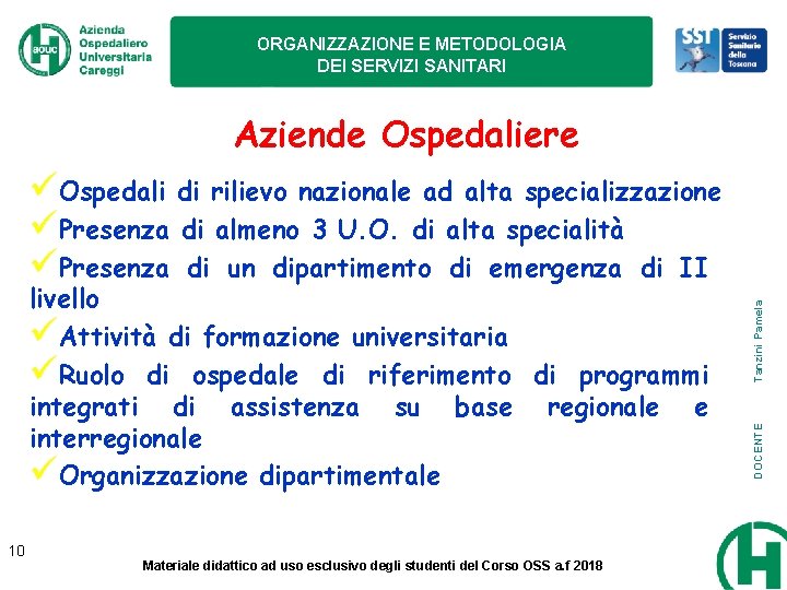 ORGANIZZAZIONE E METODOLOGIA DEI SERVIZI SANITARI Aziende Ospedaliere 10 Materiale didattico ad uso esclusivo