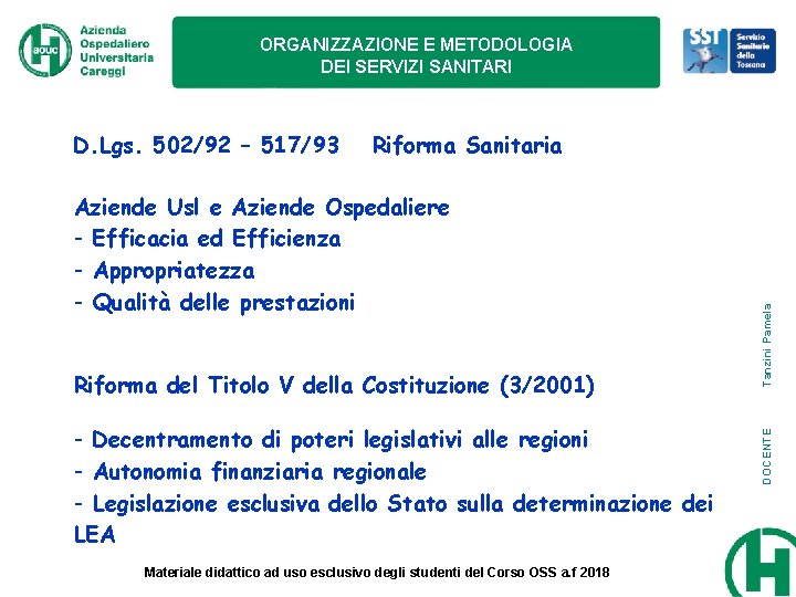 ORGANIZZAZIONE E METODOLOGIA DEI SERVIZI SANITARI Aziende Usl e Aziende Ospedaliere - Efficacia ed