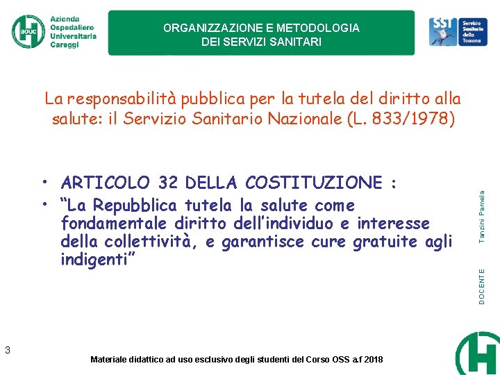 ORGANIZZAZIONE E METODOLOGIA DEI SERVIZI SANITARI 3 Materiale didattico ad uso esclusivo degli studenti