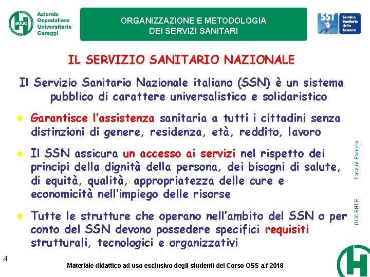 ORGANIZZAZIONE E METODOLOGIA DEI SERVIZI SANITARI IL SERVIZIO SANITARIO NAZIONALE Il Servizio Sanitario Nazionale