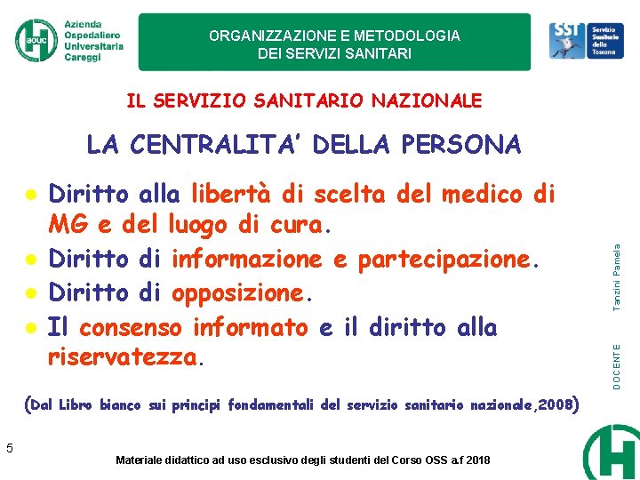 ORGANIZZAZIONE E METODOLOGIA DEI SERVIZI SANITARI IL SERVIZIO SANITARIO NAZIONALE Diritto alla libertà di