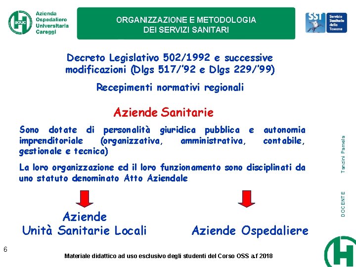 ORGANIZZAZIONE E METODOLOGIA DEI SERVIZI SANITARI Decreto Legislativo 502/1992 e successive modificazioni (Dlgs 517/’
