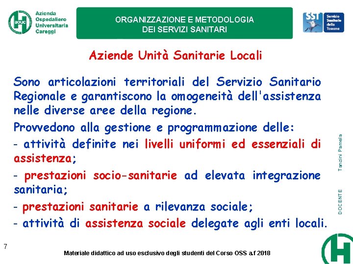 ORGANIZZAZIONE E METODOLOGIA DEI SERVIZI SANITARI 7 Materiale didattico ad uso esclusivo degli studenti