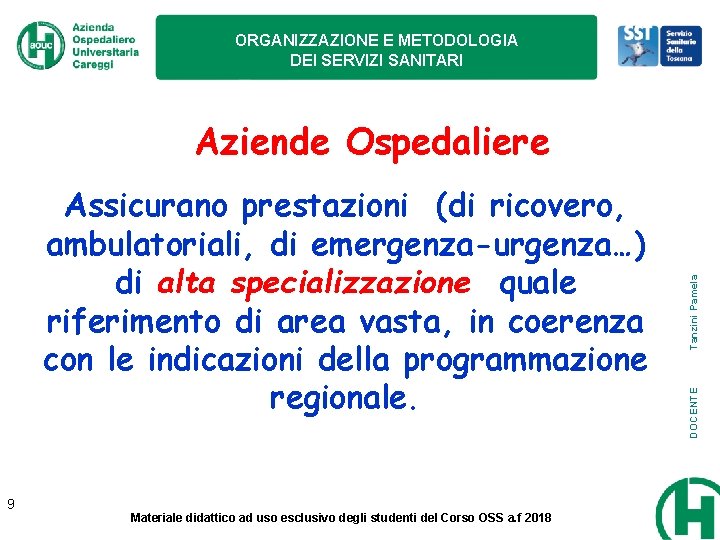 ORGANIZZAZIONE E METODOLOGIA DEI SERVIZI SANITARI 9 Materiale didattico ad uso esclusivo degli studenti