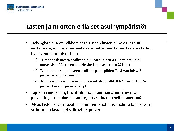 Lasten ja nuorten erilaiset asuinympäristöt • Helsingissä alueet poikkeavat toisistaan lasten elinolosuhteita vertaillessa, niin