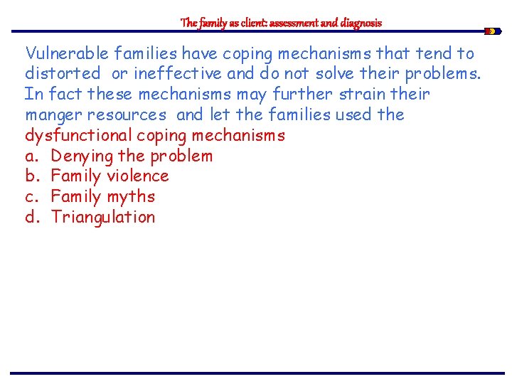 The family as client: assessment and diagnosis Vulnerable families have coping mechanisms that tend