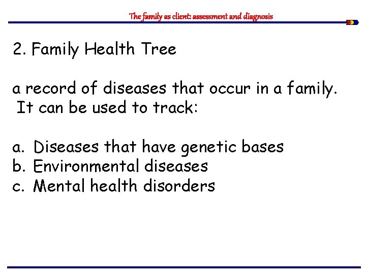 The family as client: assessment and diagnosis 2. Family Health Tree a record of