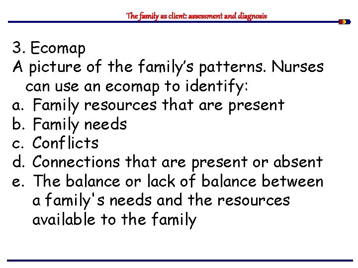 The family as client: assessment and diagnosis 3. Ecomap A picture of the family’s