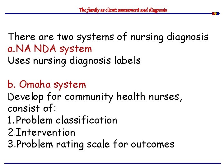 The family as client: assessment and diagnosis There are two systems of nursing diagnosis