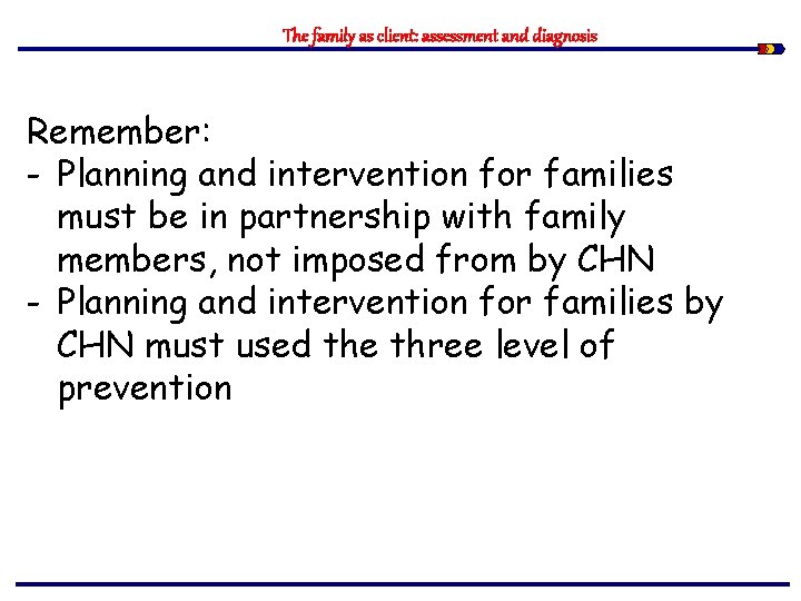 The family as client: assessment and diagnosis Remember: - Planning and intervention for families