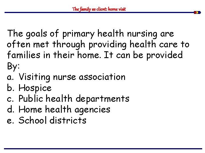 The family as client: home visit The goals of primary health nursing are often