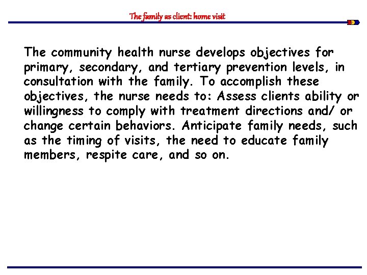 The family as client: home visit The community health nurse develops objectives for primary,