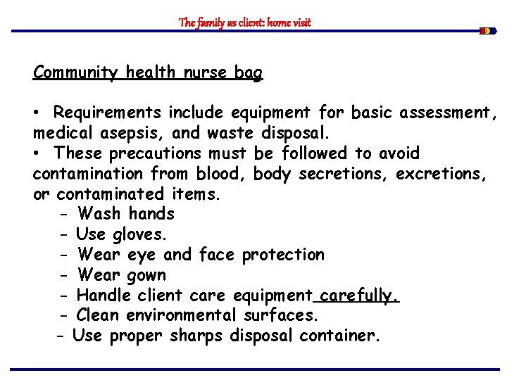 The family as client: home visit Community health nurse bag • Requirements include equipment